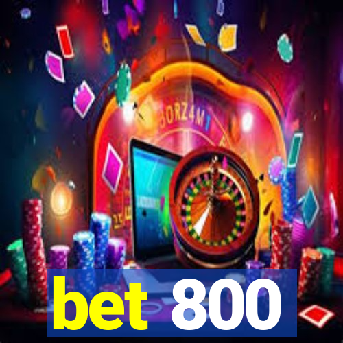 bet 800